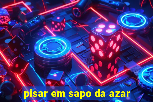 pisar em sapo da azar